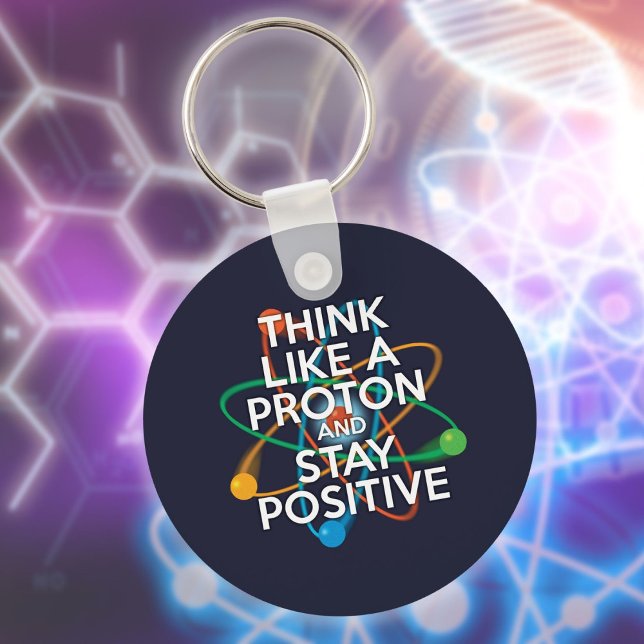 Tänk som en proton och håll dig positiv nyckelring (Think Like A Proton And Stay Positive Fun Quote Keychain)