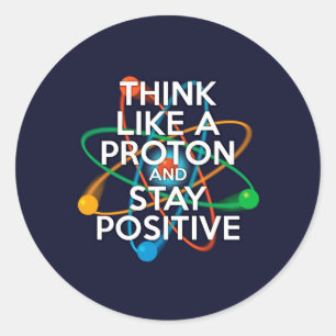 Tänk som en proton och håll dig positiv runt klistermärke