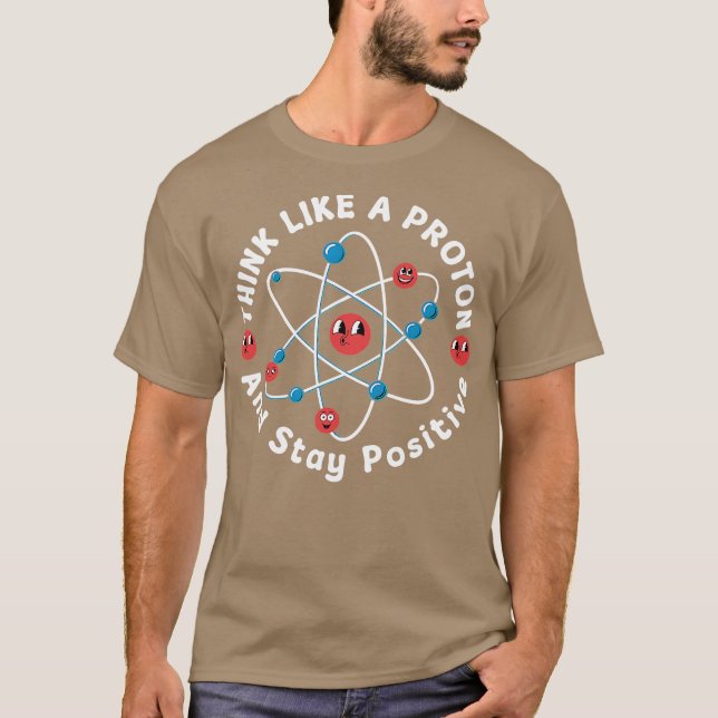 Tänk som en proton och håll dig positiv t shirt (Framsida)