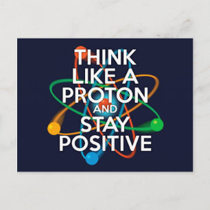 Tänk som en proton och håll dig positiv vykort