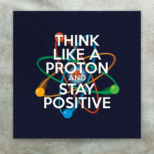 TÄNK SOM EN PROTON OCH VAR POSITIV POSTER