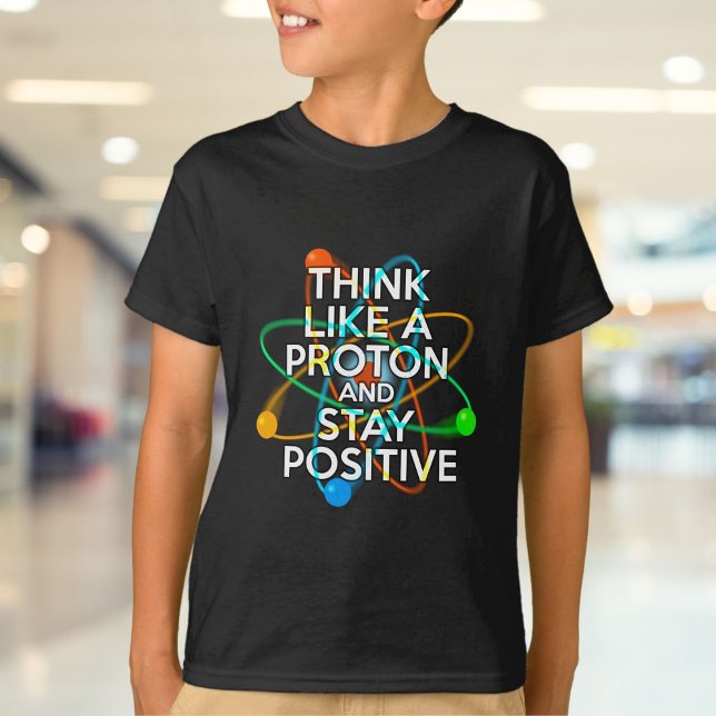 TÄNK SOM EN PROTON OCH VAR POSITIV TRÖJA (THINK LIKE A PROTON AND STAY POSTIVE T-Shirt)