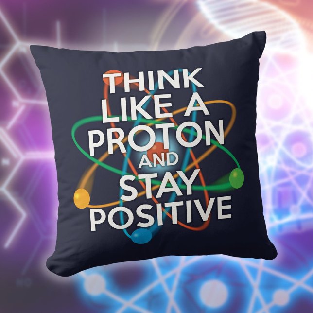 TÄNK SOM EN PROTON Roligt vetenskapligt citat Kudde (THINK LIKE A PROTON Funny Science Quote Throw Pillow)