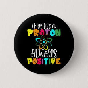 Tänk som en proton, var positiv, rolig vetenskap A Knapp