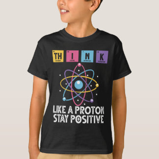 Tänk som en proton, var positiv, rolig vetenskap p t shirt
