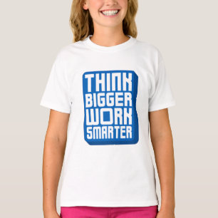 Tänk Större Arbeta Hårdare T Shirt