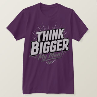 Tänk Större – Motiverande Design för Tillväxttänka T Shirt