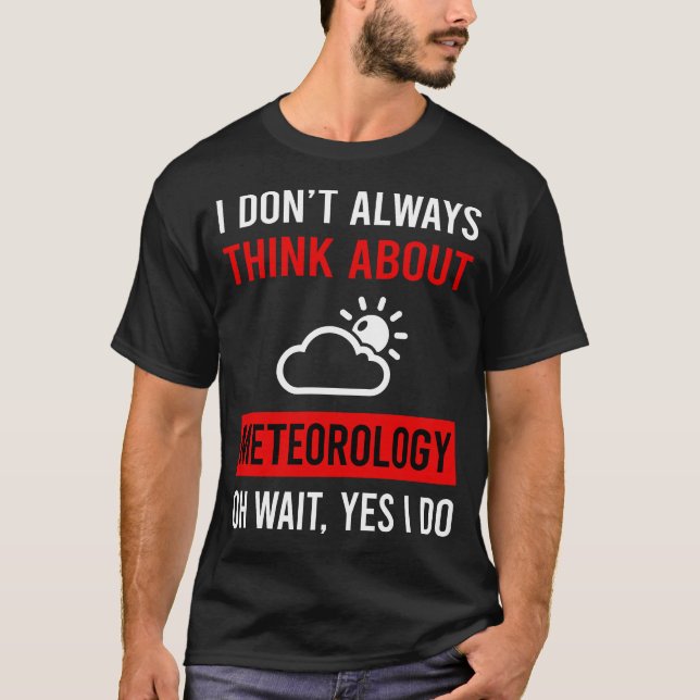 Tänka Aboutteorology Meteorolog T Shirt (Framsida)