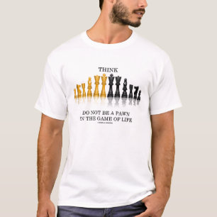 Tänka är inte en pjäs i livets spel (schack) tee shirt