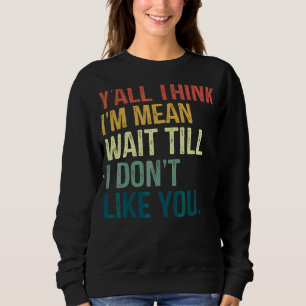 Tänka att jag är Elak tills jag inte gillar dig vi T Shirt