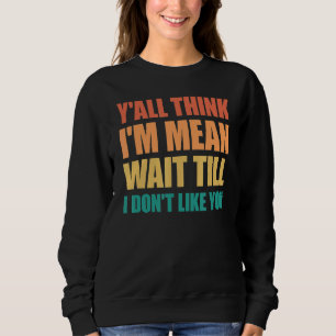 Tänka att jag är Elak vänta tills jag inte gillar T Shirt