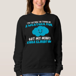 Tänka av Weather Pun, men mitt sinne är grumligt n T Shirt