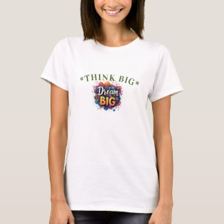 Tänka Big, Dream Bigger T-Shirt