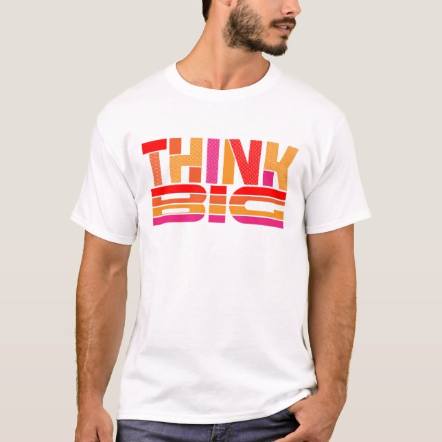 Tänka Big Motivational T Shirt (Framsida)