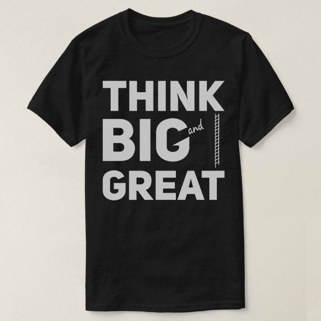 Tänka Big och Underbar T Shirt (Design framsida)