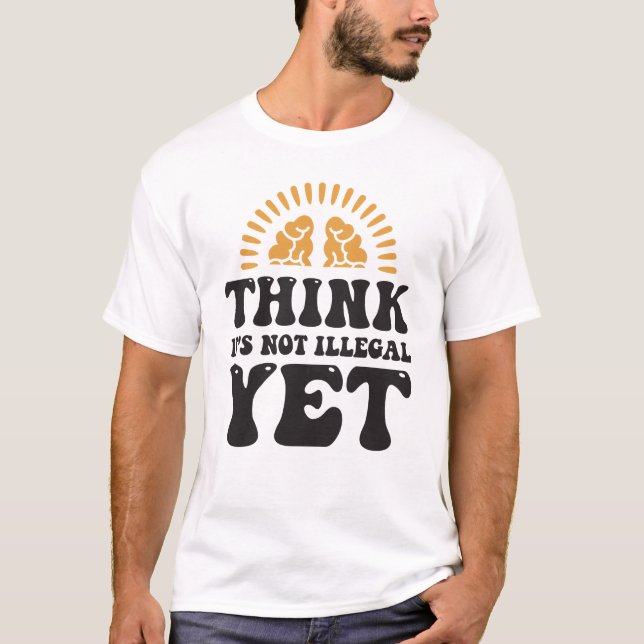 Tänka Det är inte olagligt än T Shirt (Framsida)