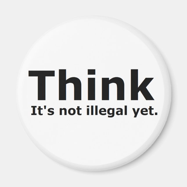 Tänka Det är inte olagligt ännu.. politiska redska Magnet (Framsidan)