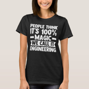 tänka, det är magi vi kallar det ingenjörskonst en t shirt
