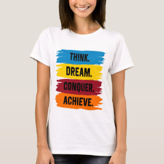 Tänka, Dream, erövra, Achieve T-Shirt