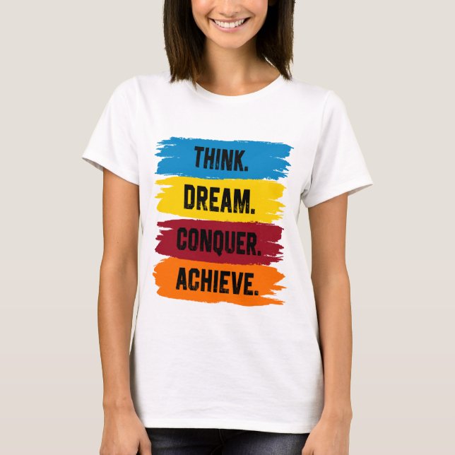 Tänka, Dream, erövra, Achieve T-Shirt (Framsida)