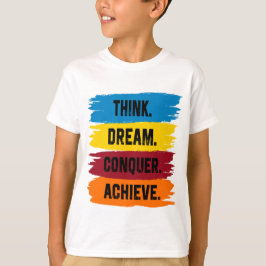 Tänka, Dream, erövra, Achieve T-Shirt
