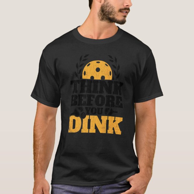 Tänka före Dink Pickleball Player Paddle Gr T Shirt (Framsida)