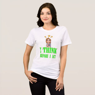Tänka före I Act T-Shirt - Påstående Tee