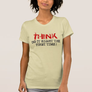 Tänka Gör det Höger första gången. T Shirt