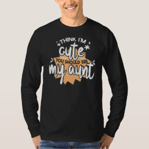 Tänka Im Cute ska du se mina Moster Crazy Aunties T Shirt