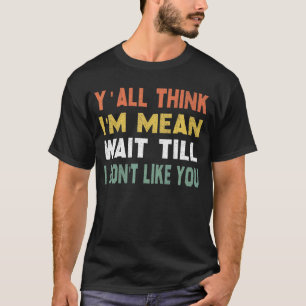 Tänka Im Elak vänta tills jag inte gillar dig 2 T Shirt