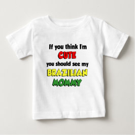 Tänka Jag är Cute Brazilian Mamma T-shirt