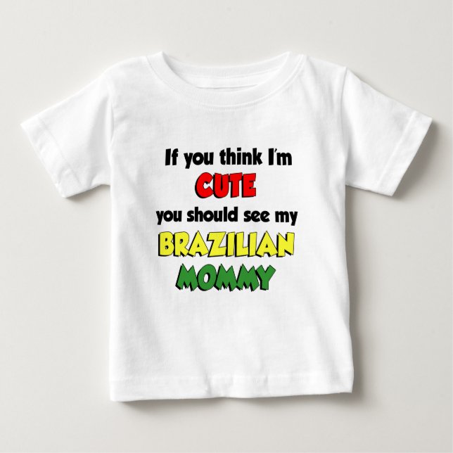 Tänka Jag är Cute Brazilian Mamma T-shirt (Framsida)