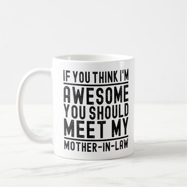 Tänka jag är Fantastisk. Du borde träffa min Mor-o Kaffemugg (Vänster)