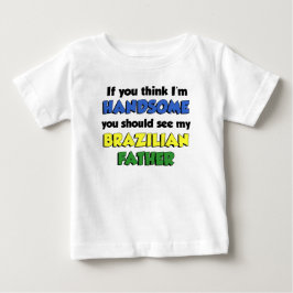Tänka Jag är Handsome Brazilian Far Tee Shirt