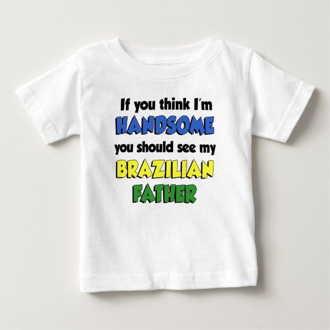 Tänka Jag är Handsome Brazilian Far Tee Shirt (Framsida)