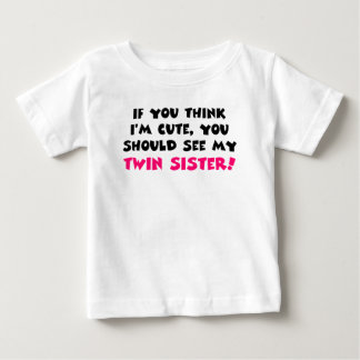 Tänka jag är söt, du borde träffa min tvillingsyst t-shirt