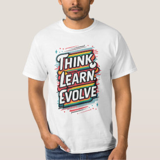 Tänka. Lär dig. Evolve. T Shirt