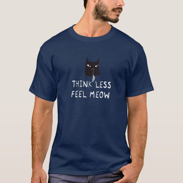 Tänka Less Feel Meow - Lustigt katt T Shirt (Framsida)