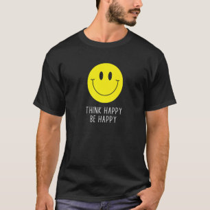 Tänka Lycklig BE Lycklig Smile Ansikte Motiverings T Shirt