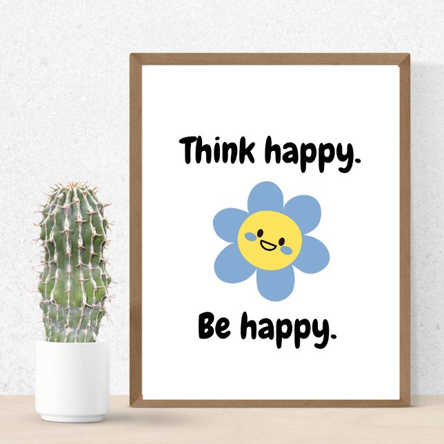 Tänka Lycklig BE Lycklig - utskrift av positiva mi Poster (Skapare uppladdad)