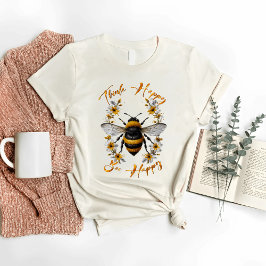 Tänka Lycklig Bee Lycklig T Shirt
