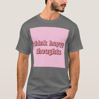 tänka lycklig tankar t shirt