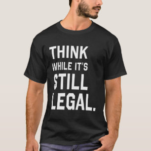 Tänka medan den fortfarande är juridisk t shirt