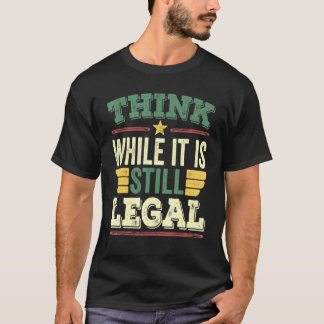 Tänka medan det fortfarande är juridisk Vintage Re T Shirt