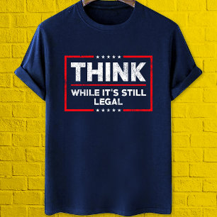 Tänka medan det fortfarande är lagligt mot censur t shirt