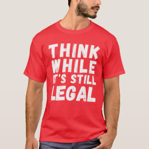 Tänka medan det fortfarande är lagligt - roligt Ko T Shirt