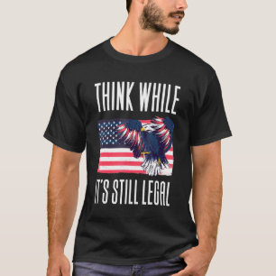 Tänka medan det fortfarande är lagligt stöd gratis t shirt