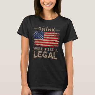 Tänka medan det fortfarande är lagligt t shirt