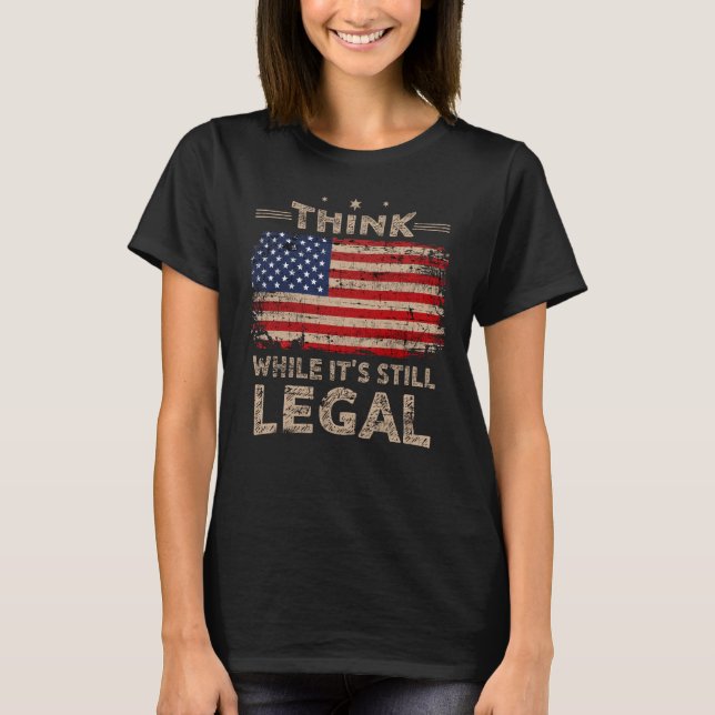 Tänka medan det fortfarande är lagligt t shirt (Framsida)