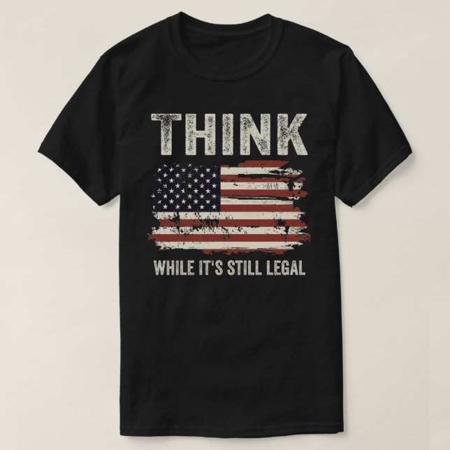 Tänka medan det fortfarande är lagligt t shirt (Design framsida)